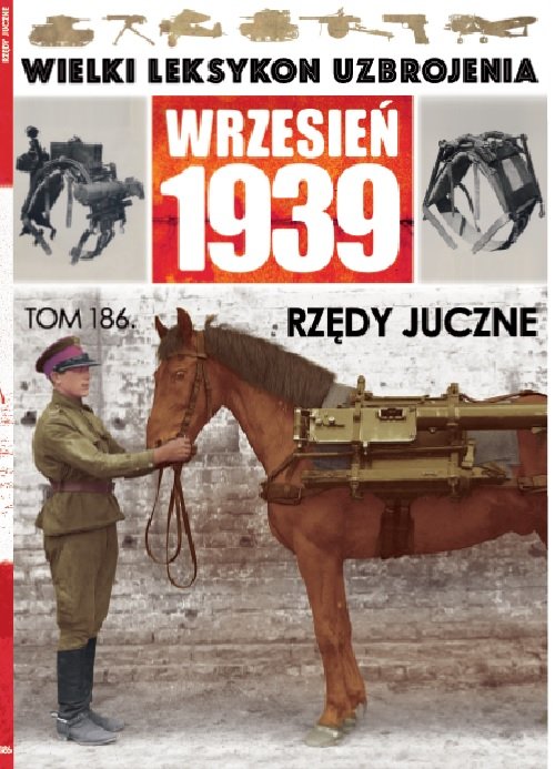 Wielki Leksykon Uzbrojenia Wrzesień 1939 Tom 186 Rzędy juczne