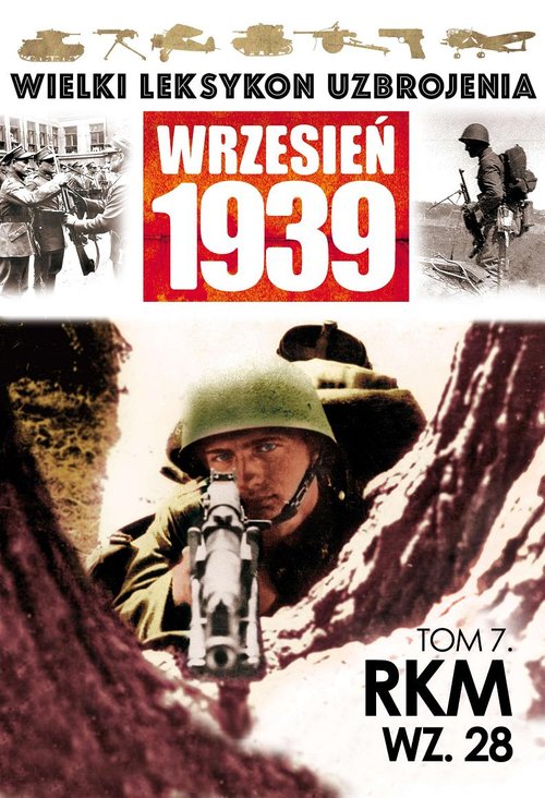 Wielki Leksykon Uzbrojenia Wrzesień 1939. Tom 7. Rkm wz.1928