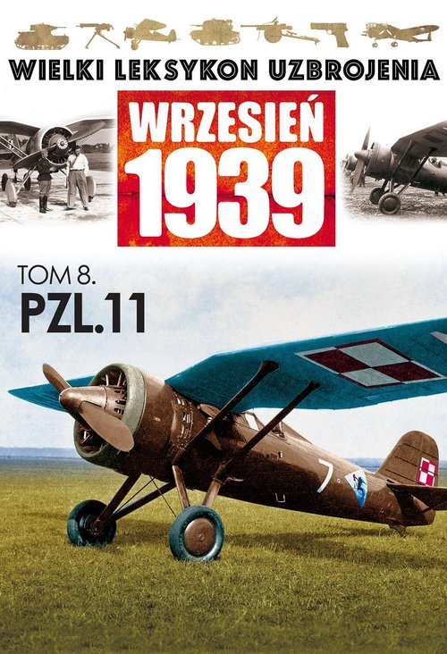 Wielki Leksykon Uzbrojenia Wrzesień 1939. Tom 8. PZL P.11