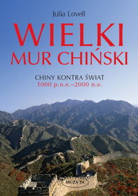 Wielki mur chiński. Chiny kontra świat 1000 p.n.e. - 2000 n.e.