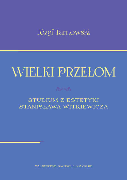 Wielki przełom Studium z estetyki Stanisława Witkiewicza