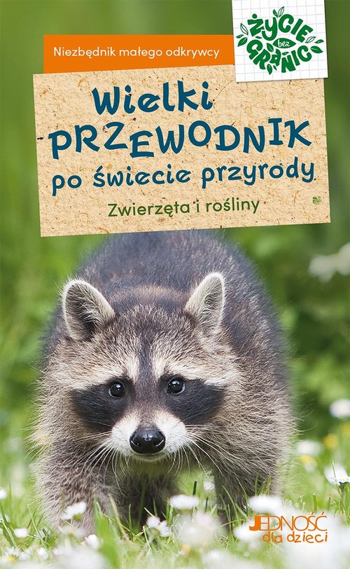 Wielki przewodnik po świecie przyrody Zwierzęta i rośliny