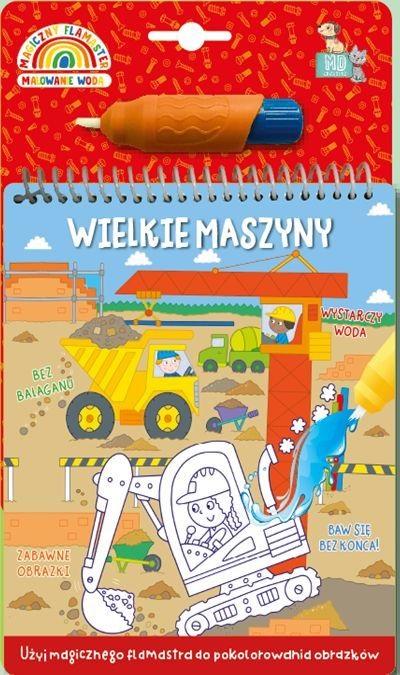 Wielkie maszyny. Magiczny flamaster. Malowanie wodą
