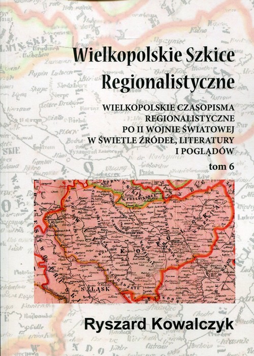 Wielkopolskie szkice regionalistyczne Tom 6