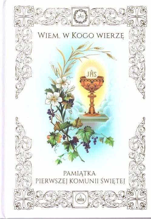 Wiem w Kogo wierzę Pamiątka I Komunii Świętej