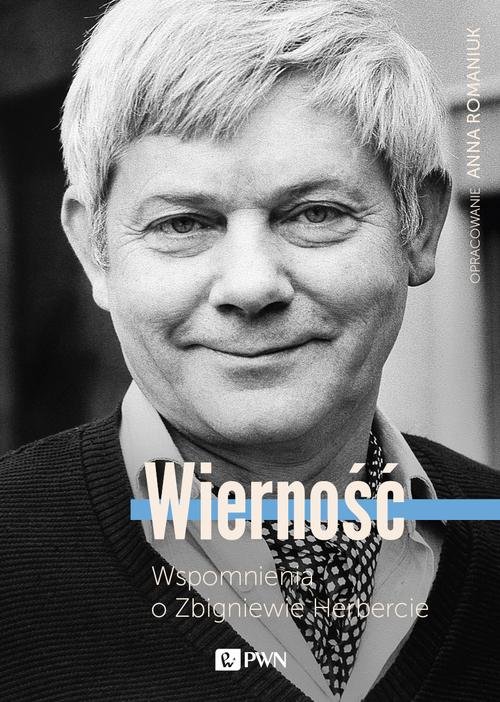 Wierność. Wspomnienia o Zbigniewie Herbercie