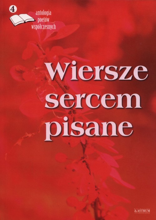 Wiersze sercem pisane 4 Antologia poetów współczesnych