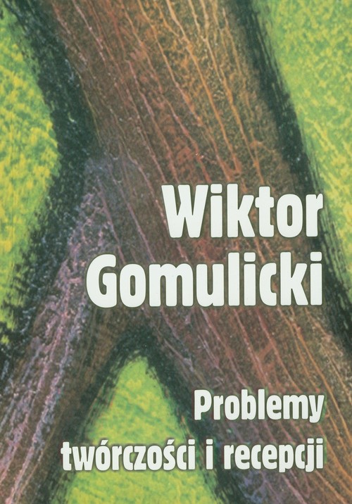 Wiktor Gomulicki Problemy twórczości i recepcji