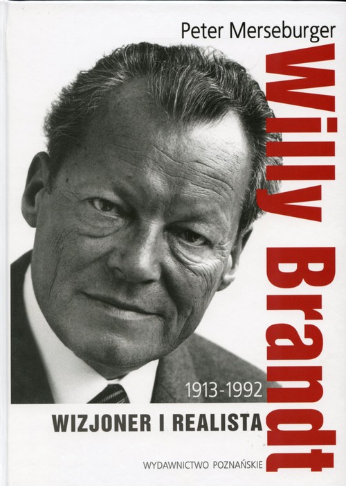 Willy Brandt 1913-1992. Wizjoner i realista