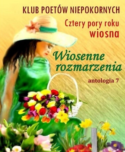 Wiosenne rozmarzenia Antologia 7