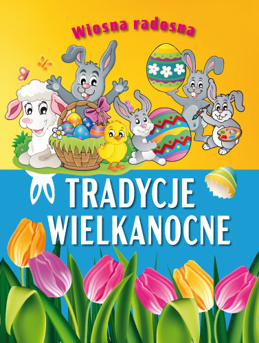 Wiosna radosna Tradycje wielkanocne