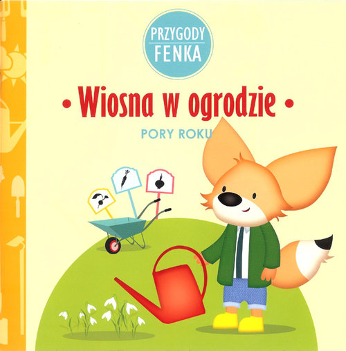 Pory roku. Przygody Fenka. Wiosna w ogrodzie