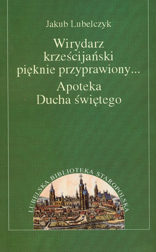 Wirydarz krześcijański pięknie przyprawiony... apoteka Ducha Świętego