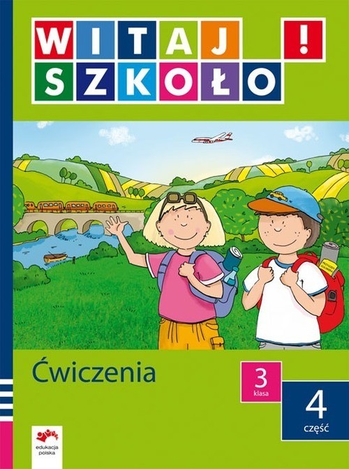 Witaj szkoło! Klasa 3. Ćwiczenia. Część 4 - szkoła podstawowa