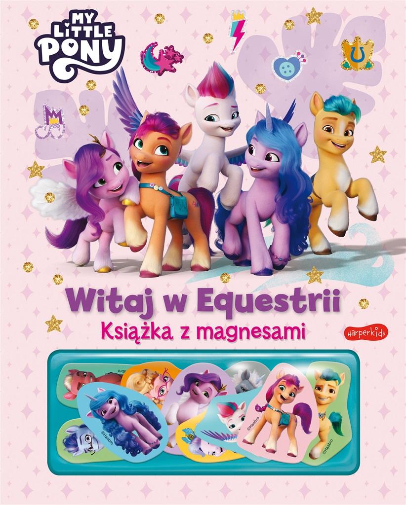 Witaj w Equestrii. My Little Pony. Książka z magnesami