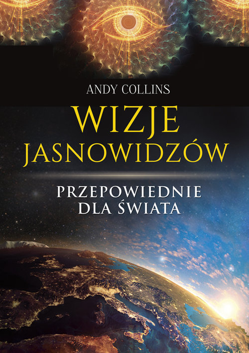 Wizje jasnowidzów. Przepowiednie dla świata