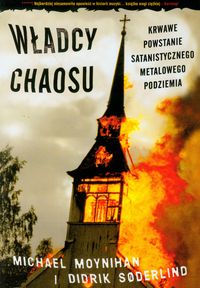 Władcy chaosu - krwawe powstanie satanistycznego metalowego podziemia
