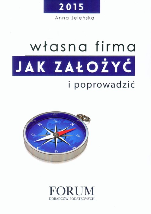 Własna firma. Jak założyć i poprowadzić