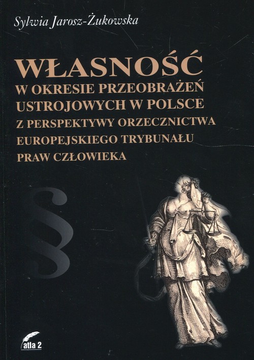 Własność w okresie przeobrażeń ustrojowych w Polsce z perspektywy orzecznictwa Europejskiego Trybuna