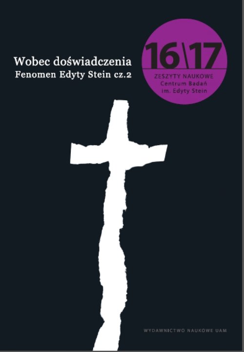 Wobec doświadczenia Fenomen Edyty Stein Zeszyty Naukowe Centrum Badań im. Edyty Stein nr 16-17
