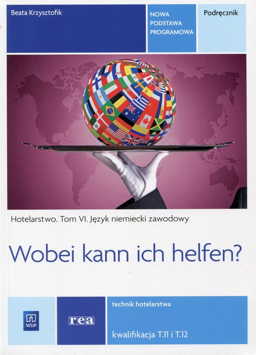 Wobei kann ich helfen? Hotelarstwo Tom 6 Podręcznik Język niemiecki zawodowy Kwalifikacja T.11 i T.1