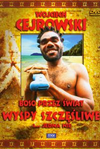 Wojciech Cejrowski ? Boso przez świat Wyspy Szczęśliwe i? jedna nie