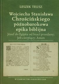 Wojciecha Stanisława Chrościńskiego późnobarokowa epika biblijna Józef do Egiptu od braci przedany;