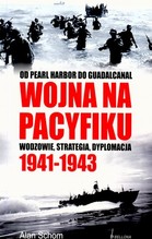 Wojna na pacyfiku 1941-1943. Od Pearl Harbor do Gudalcanal. Wodzowie, strategia i dyplomacja