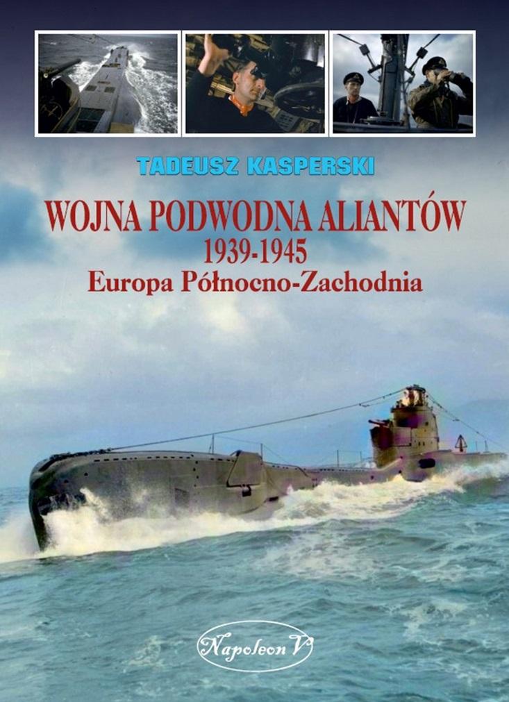Wojna podwodna Aliantów 1939-1945 Europa Północno-Zachodnia