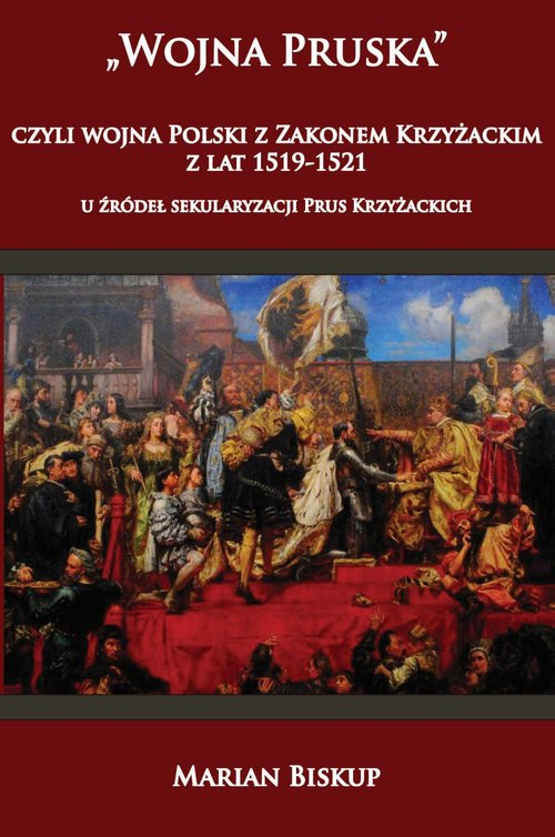 Wojna Pruska, czyli wojna Polski z Zakonem Krzyżackim z lat 1519-1521