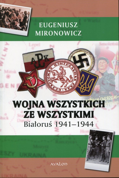 Wojna wszystkich ze wszystkimi. Białoruś 1941-1944