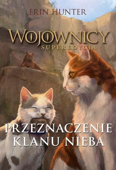 Wojownicy Superedycja Przeznaczenie Klanu Nieba