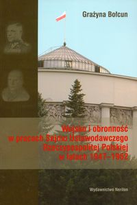 Wojsko i obronność w pracach Sejmu Ustawodawczego Rzeczypospolitej Polskiej w latach 1947-1952
