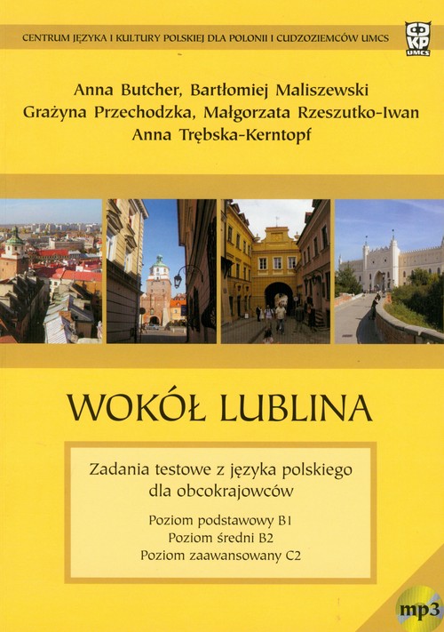Wokół Lublina. Zadania testowe z języka polskiego dla obcokrajowców. Poziomy B1, B2, C2 + CD MP3