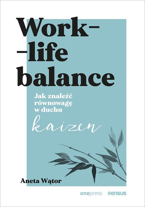 Work- life balance. Jak znaleźć równowagę w duchu kaizen