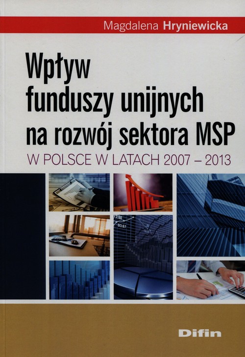 Wpływ funduszy unijnych na rozwój sektora MSP w Polsce w latach 2007-2013