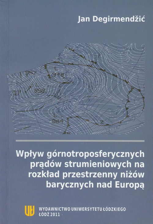 Wpływ górnotroposferycznych prądów strumieniowych na rozkład przestrzenny niżów barycznych nad Europ