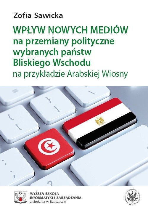 Wpływ nowych mediów na przemiany polityczne wybranych państw Bliskiego Wschodu na przykładzie Arabsk