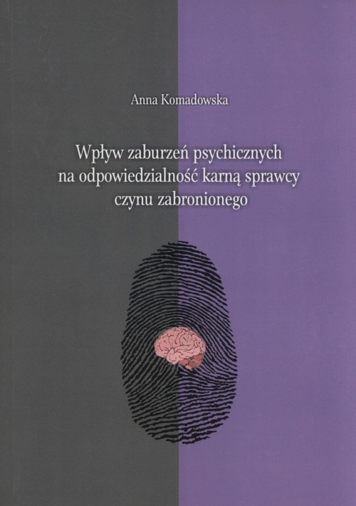 Wpływ zaburzeń psychicznych na odpowiedzialność karną sprawcy czynu zabronionego