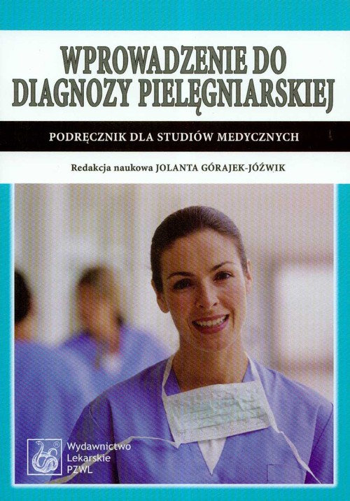 Wprowadzenie do diagnozy pielęgniarskiej - podręcznik dla studiów medycznych