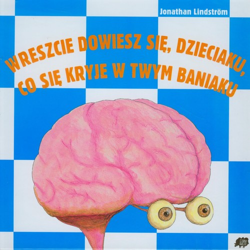 Wreszcie dowiesz się dzieciaku co się kryje w twym baniaku