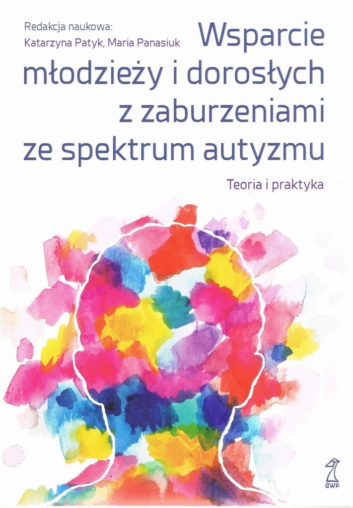 Wsparcie młodzieży i dorosłych z zaburzeniami autyzmu Teoria i praktyka