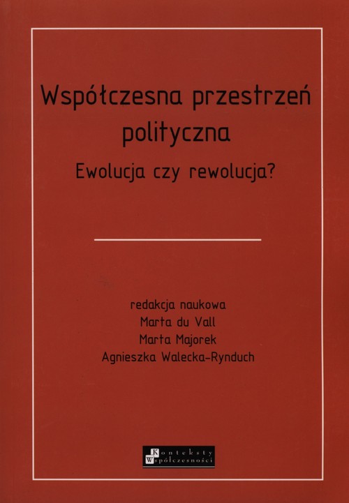 Współczesna przestrzeń polityczna. Ewolucja czy rewolucja?