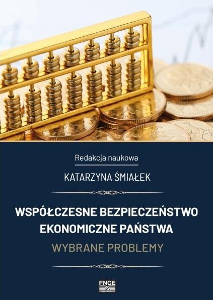Współczesne bezpieczeństwo ekonomiczne państwa. Wybrane problemy