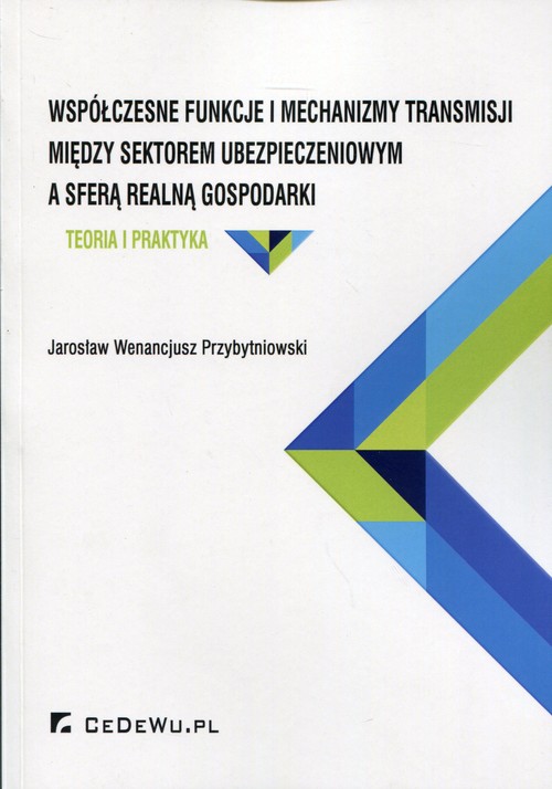 Współczesne funkcje i mechanizmy transmisji między sektorem ubezpieczeniowym a sferą realną gospodar