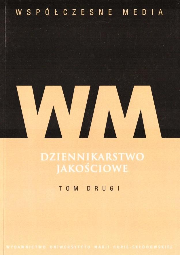 Współczesne media Dziennikarstwo jakościowe Tom 2