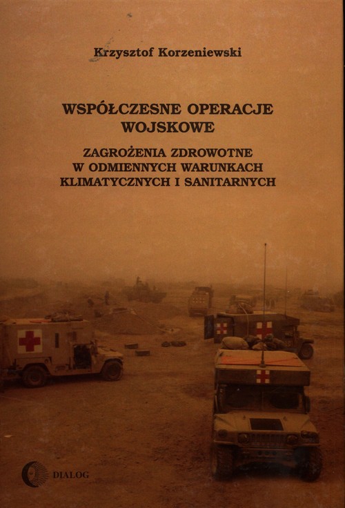 Współczesne operacje wojskowe. Zagrożenia zdrowotne w odmiennych warunkach klimatycznych i sanitarny