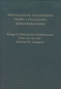 Współczesne zagadnienia prawa i procedury administracyjnej