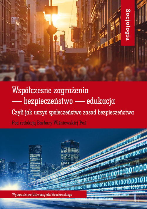 Współczesne zagrożenia - bezpieczeństwo - edukacja.