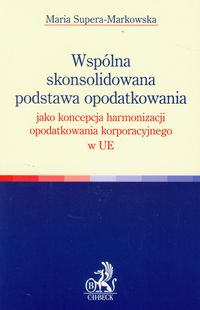Wspólna skonsolidowana podstawa opodatkowania jako koncepcja harmonizacji opodatkowania korporacyjne
